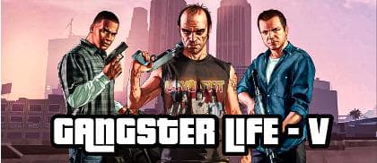 GANGSTER LIFE - V
